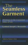 The Seamless Garment: Writings on the Consistent Ethic of Life