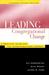 Leading Congregational Change : A Practical Guide for the Transformational Journey