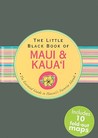 The Little Black Book of Maui & Kaua'i: The Essential Guide to Hawaii's Favorite Islands The Little Black Book of Maui & Kaua'i: The Essential Guide to Hawaii's Favorite Islands