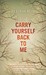 Carry Yourself Back to Me (Paperback)