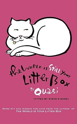 The World Is Still Your Litter Box by Quasi