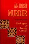 An Irish Murder: The Legacy of Tarring Cottage An Irish Murder: The Legacy of Tarring Cottage