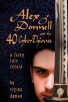 Alex O'Donnell and the 40 CyberThieves (A Fairy Tale Retold #5) Alex O'Donnell and the 40 CyberThieves (A Fairy Tale Retold #5)