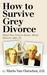 How to Survive Grey Divorce...