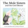 The Mole Sisters and the Cool Breeze The Mole Sisters and the Cool Breeze