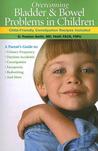 Overcoming Bladder & Bowel Problems in Children by D. Preston Smith Overcoming Bladder & Bowel Problems in Children by D. Preston Smith