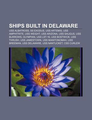 Ships Built in Delaware Source Wikipedia Ships Built in Delaware Source Wikipedia