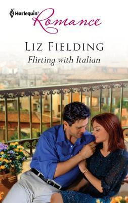Flirting with Italian by Liz Fielding Flirting with Italian by Liz Fielding