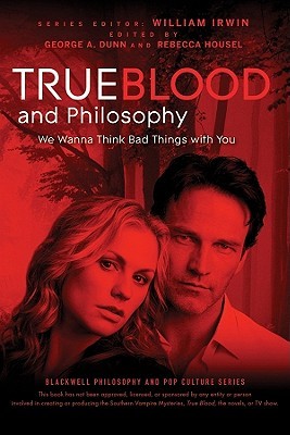 True Blood and Philosophy by Rebecca Housel True Blood and Philosophy by Rebecca Housel