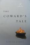 The Coward's Tale: A Novel
