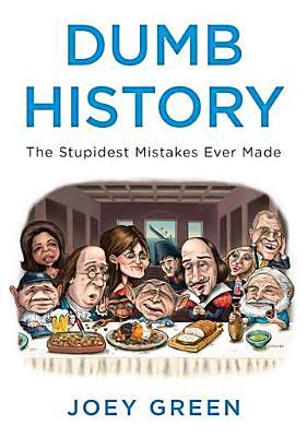 Dumb History by Joey Green Dumb History by Joey Green