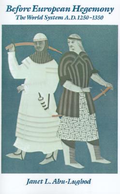 Before European Hegemony by Janet L. Abu-Lughod