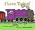I Love Trains! Board Book (Board Book)