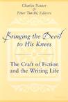 Bringing the Devil to His Knees: The Craft of Fiction and the Writing Life