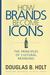 How Brands Become Icons: The Principles of Cultural Branding