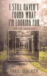 I Still Haven't Found What I'm Looking for: God for Agnostics I Still Haven't Found What I'm Looking for: God for Agnostics