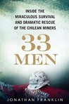33 Men Inside the Miraculous Survival and Dramatic Rescue of ... by Jonathan Franklin