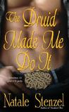 The Druid Made Me Do It (Pandora #2) The Druid Made Me Do It (Pandora #2)