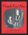 Chas Addams Happily Ever After: A Collection of Cartoons to Chill the Heart of Your Loved One Chas Addams Happily Ever After: A Collection of Cartoons to Chill the Heart of Your Loved One