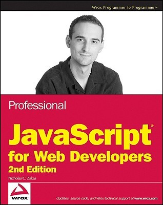 Professional JavaScript for Web Developers by Nicholas C. Zakas Professional JavaScript for Web Developers by Nicholas C. Zakas