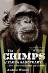The Chimps of Fauna Sanctuary by Andrew Westoll The Chimps of Fauna Sanctuary by Andrew Westoll