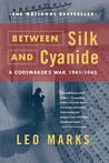 Between Silk and Cyanide by Leo Marks Between Silk and Cyanide by Leo Marks