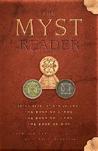 The Myst Reader, Books 1-3: Three Books in One Volume (The Book of Atrus; The Book of Ti'ana; The Book of D'ni)