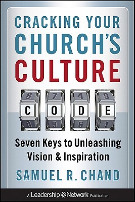 Cracking Your Church's Culture Code by Samuel R. Chand Cracking Your Church's Culture Code by Samuel R. Chand