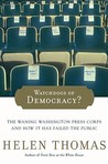 Watchdogs of Democracy?: The Waning Washington Press Corps and How It Has Failed the Public Watchdogs of Democracy?: The Waning Washington Press Corps and How It Has Failed the Public
