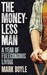 The Moneyless Man: A Year of Freeconomic Living (Hardcover)