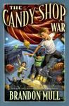 The Candy Shop War by Brandon Mull