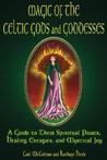 Magic of the Celtic Gods and Goddesses by Carl McColman