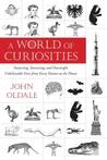A World of Curiosities by John Oldale A World of Curiosities by John Oldale