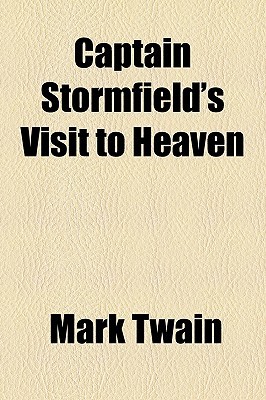 Captain Stormfield's Visit to Heaven by Mark Twain