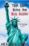 TMI Mom Bites the Big Apple: Essays