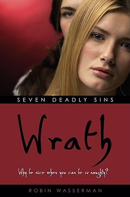 Wrath by Robin Wasserman Wrath by Robin Wasserman