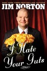 I Hate Your Guts by Jim Norton I Hate Your Guts by Jim Norton