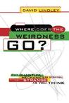 Where Does The Weirdness Go?: Why Quantum Mechanics Is Strange, But Not As Strange As You Think