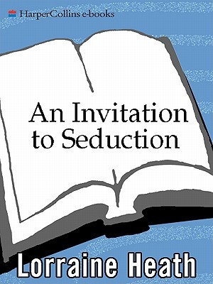 An Invitation to Seduction by Lorraine Heath
