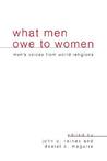 What Men Owe to Women: Men's Voices from World Religions What Men Owe to Women: Men's Voices from World Religions