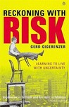 Reckoning With Risk: Learning To Live With Uncertainty Reckoning With Risk: Learning To Live With Uncertainty