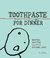 Toothpaste for Dinner by Drew Toothpaste for Dinner by Drew
