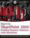 Beginning SharePoint 2010: Building Business Solutions with Sharepoint Beginning SharePoint 2010: Building Business Solutions with Sharepoint