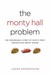 The Monty Hall Problem: The Remarkable Story of Math's Most Contentious Brainteaser