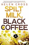 Black Coffee, Spilt Milk Black Coffee, Spilt Milk