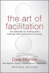 The Art of Facilitation by Dale Hunter The Art of Facilitation by Dale Hunter