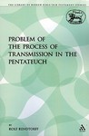 The Problem of the Process of Transmission in the Pentateuch The Problem of the Process of Transmission in the Pentateuch