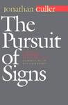 The Pursuit of Signs: Semiotics, Literature, Deconstruction The Pursuit of Signs: Semiotics, Literature, Deconstruction