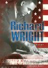 Richard Wright: A Biography Richard Wright: A Biography