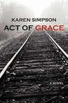 Act of Grace by Karen Simpson Act of Grace by Karen Simpson